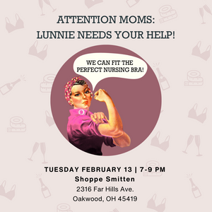 Lunnie Hive! We need YOU to fit the perfect nursing bra!