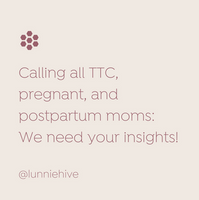 Calling all TTC, pregnant, and postpartum moms: We need your insights!
